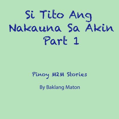 kantutan sotwe|01: Si TIto Ang Nakauna Sa Akin Part 1 .